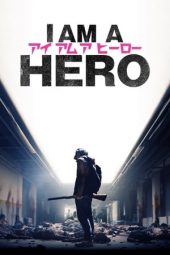Nonton film I Am a Hero (2015) terbaru