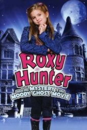 Nonton film Roxy Hunter and the Mystery of the Moody Ghost (2007) terbaru