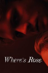 Nonton film Where’s Rose (2021) terbaru